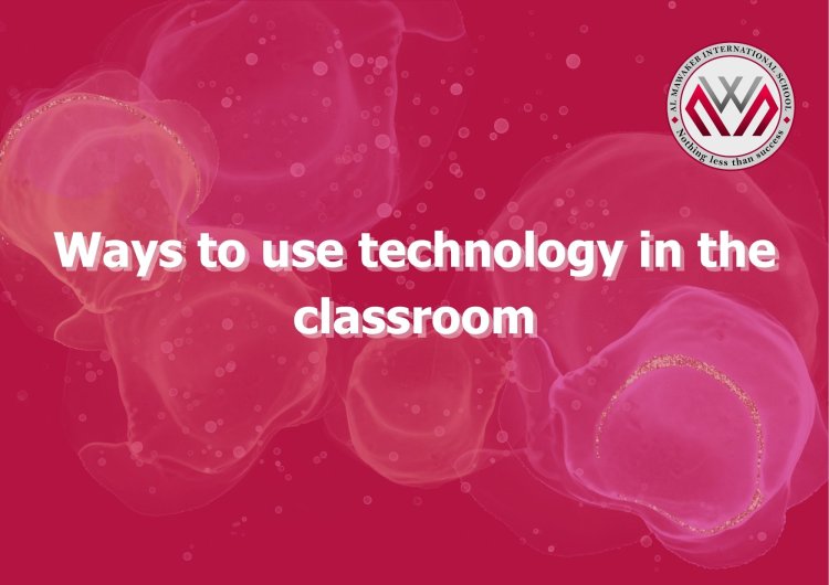 Ways to use technology in the classroom